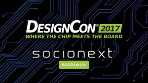  Socionext DesignCon 2017
