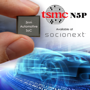 Socionext using TSMC 5NP for automotive SoCs