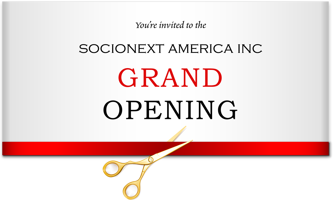 You’re Invited to the Socionext America Inc. Grand Opening